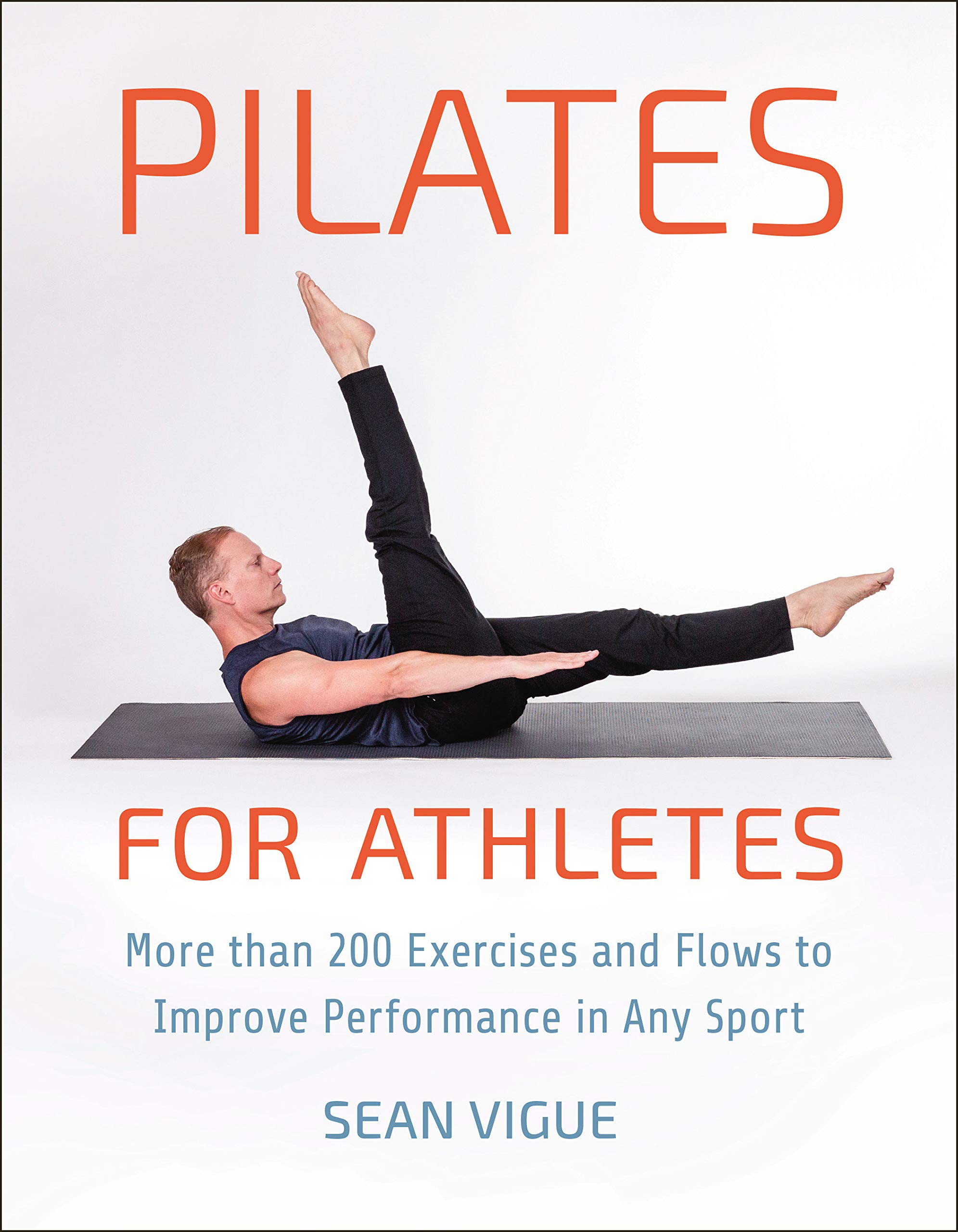 Pilates for Athletes: More than 200 Exercises to Improve Performance in Any Sport